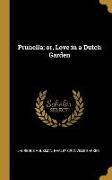 Prunella, Or, Love in a Dutch Garden