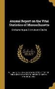 Annual Report on the Vital Statistics of Massachusetts: Births, Marriages, Divorces and Deaths