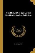 The Miracles of Our Lord in Relation to Modern Criticism