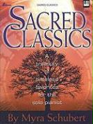 Sacred Classics: A Treasury of Timeless Favorites for the Solo Pianist