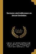 Sermons and Addresses on Secret Societies