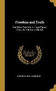Freedom and Truth: And Other Sermons in King's Chapel, With a Brief Hstorical Sketch