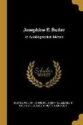 Josephine E. Butler: An Autobiographical Memoir