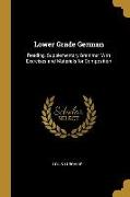 Lower Grade German: Reading, Supplementary Grammar With Exercises and Materials for Composition