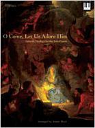 O Come, Let Us Adore Him: Yuletide Medleys for the Solo Pianist