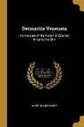Dermatitis Venenata: An Account of the Action of External Irritants the Skin