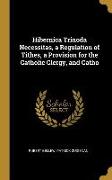 Hibernica Trinoda Necessitas, a Regulation of Tithes, a Provision for the Catholic Clergy, and Catho