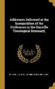 Addresses Delivered at the Inauguration of the Professors in the Danville Theological Seminary