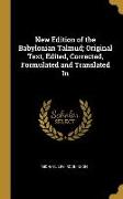New Edition of the Babylonian Talmud, Original Text, Edited, Corrected, Formulated and Translated In
