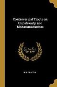 Controversial Tracts on Christianity and Mohammedanism