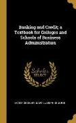 Banking and Credit, a Textbook for Colleges and Schools of Business Administration