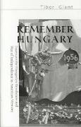 Remember Hungary in 1956 – Essays on the Hungarian Revolution and War of Independence in American Memory