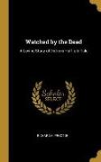Watched by the Dead: A Loving Study of Dickens Half-Told Tale