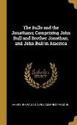 The Bulls and the Jonathans, Comprising John Bull and Brother Jonathan, and John Bull in America