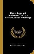 Motive-Force and Motivation-Tracks, a Research in Will Psychology