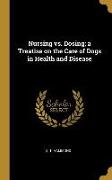 Nursing vs. Dosing, a Treatise on the Care of Dogs in Health and Disease