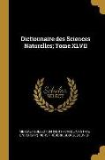 Dictionnaire Des Sciences Naturelles, Tome XLVII