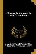 A Manual for the use of the General Court for 1921