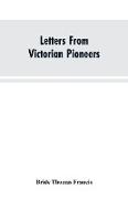 Letters From Victorian Pioneers, Being a Series of Papers on the Early Occupation of the Colony, the Aborigines