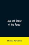 Lays and leaves of the forest, a collection of poems, and historical, genealogical & biographical essays and sketches, relating chiefly to men and things connected with the royal forest of Knaresborough