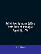 Roll of New Hampshire Soldiers at the Battle of Bennington, August 16, 1777