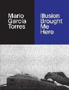 Mario García Torres. Illusion Brought Me Here