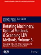 Rotating Machinery, Optical Methods & Scanning LDV Methods, Volume 6