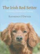 The Irish Red Setter: Its History, Character and Training