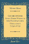 Geschichte Der Stadt Bonn Während Der Französischen Herrschaft (1792-1815) (Classic Reprint)