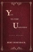Yes to the Universe: Five Plays