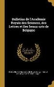 Bulletins de l'Académie Royale des Sciences, des Lettres et Des beaux-arts de Belgique