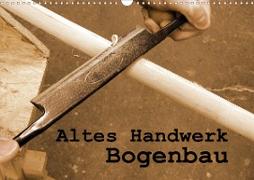 Altes Handwerk: Bogenbau (Wandkalender 2020 DIN A3 quer)
