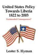 United States Policy Towards Liberia, 1822 to 2003: Unintended Consequences