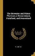 The Brownies and Prince Florimel, Or Brownieland, Fairyland, and Demonland