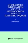 Unmeasured Information and the Methodology of Social Scientific Inquiry