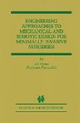 Engineering Approaches to Mechanical and Robotic Design For Minimally Invasive Surgery (MIS)