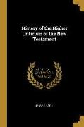 History of the Higher Criticism of the New Testament