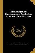 Mittheilungen Die Naturforschende Gesellschaft in Bern Aus Dem Jahre 1864