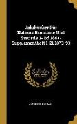Jahrbücher Für Nationalökonomie Und Statistik 1- Bd 1863- Supplementheft 1-21 1873-93