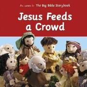 Jesus Feeds a Crowd: As Seen in the Big Bible Storybook