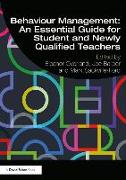 Behaviour Management: An Essential Guide for Student and Newly Qualified Teachers