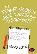 The Trainee Teacher's Guide to Academic Assignments