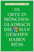 111 Orte in Mönchengladbach, die man gesehen haben muss