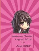 Academic Planner August 2019 to July 2020: Weekly, Monthly and Yearly Calendar and Organizer