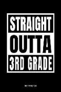 Straight Outta 3rd Grade Notebook: Funny School Graduation 2019 Notebook for Kids Kinder Students I School Supplies First or Last Day I Size 6 X 9 I R