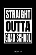 Straight Outta Grad School Notebook: Funny School Graduation 2019 Notebook for Kids Kinder Students I School Supplies First or Last Day I Size 6 X 9 I