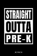 Straight Outta Pre K Notebook: Funny Kindergarten Graduation 2019 Notebook for Kids Kinder Students I School Supplies First or Last Day I Size 6 X 9