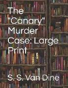 The Canary Murder Case: Large Print