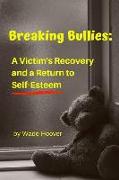 Breaking Bullies: A Victim's Recovery and a Return to Self-Esteem