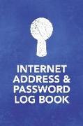 Internet Address & Password Log Book: Keep a Secure Record in This Secret Notebook with Your Online Passwords for Internet Web Site Addresses (440 Ind